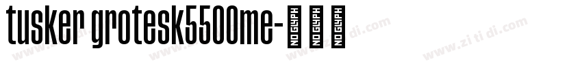 tusker grotesk5500me字体转换 tusker grotesk5500me字体转换